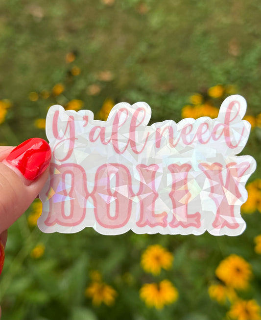 DOLLY- Y’ALL NEED DOLLY STICKER